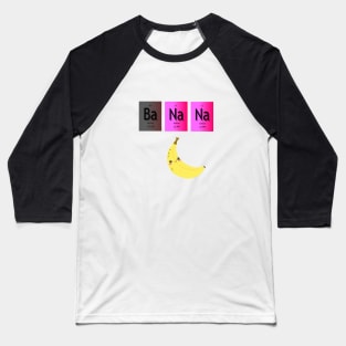 Sweet Banana period table elements Baseball T-Shirt